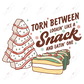 Torn Between Lookin Like A Snack And Eatin One - Ready To Press Sublimation Transfer Print 11/23