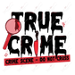 True Crime Crime Scene- Ready To Press Sublimation Transfer Print Sublimation