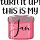 Turn It Up This Is My Jam - Ready To Press Sublimation Transfer Print Sublimation