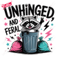 Unhinged and feral - ready to press sublimation transfer print Sublimation
