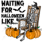Waiting For Halloween Like - Ready To Press Sublimation Transfer Print Sublimation