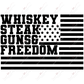Whiskey Steak Guns And Freedom - Ready To Press Sublimation Transfer Print Sublimation