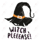 Witch Pleeease - Htv Transfer