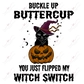 You Just Flipped My Witch Switch-Clear Cast Decal